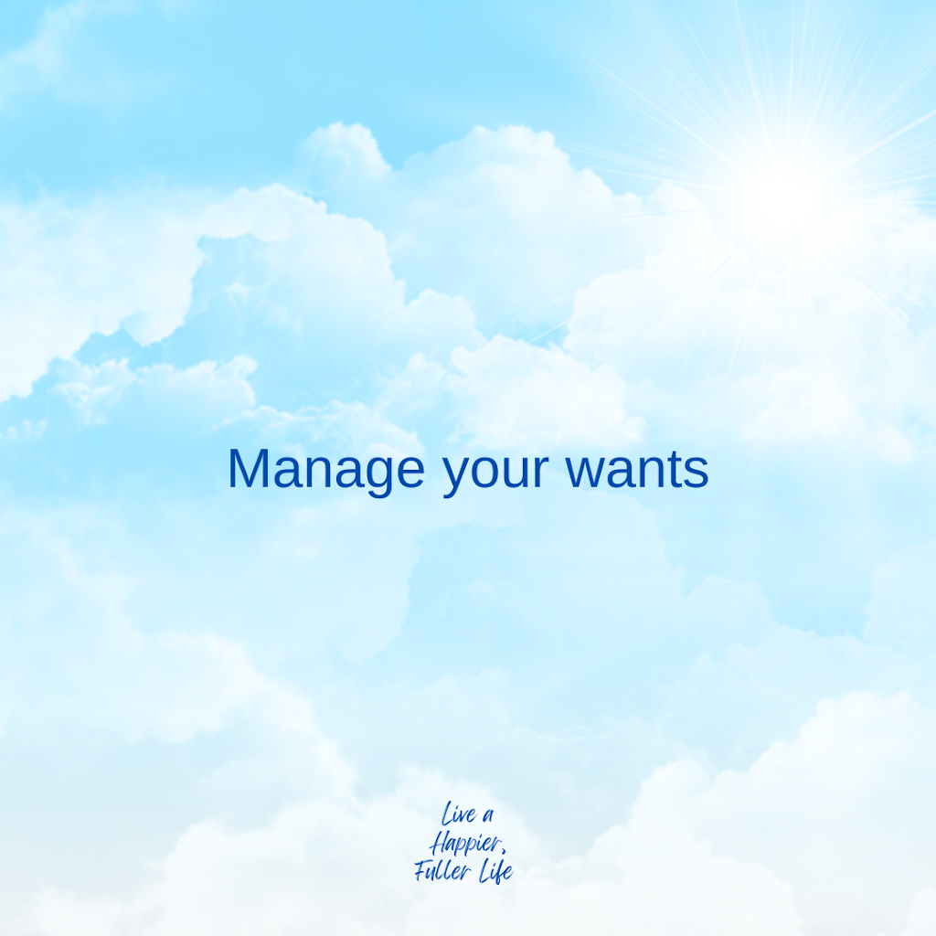 004 – Manage your wants